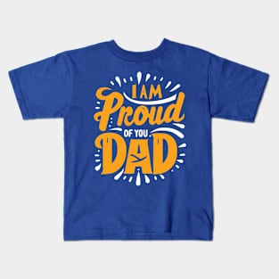 I'm proud of you dad Typography Tshirt Design Kids T-Shirt